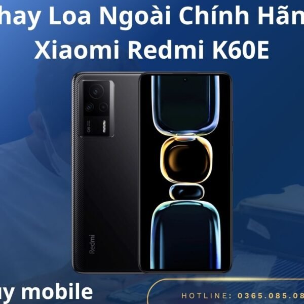 Thay Loa Ngoài Chính Hãng Xiaomi Redmi K60E