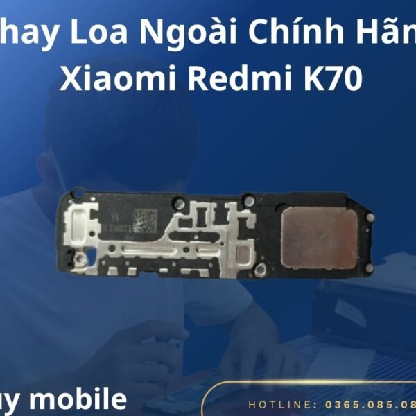 Thay Loa Ngoài Chính Hãng Xiaomi Redmi K70