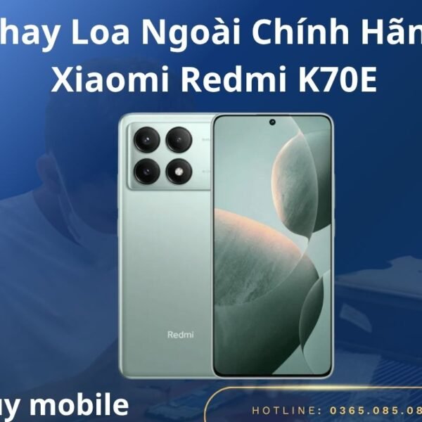 Thay Loa Ngoài Chính Hãng Xiaomi Redmi K70E