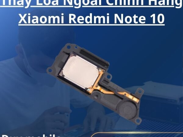 Thay Loa Ngoài Chính Hãng Xiaomi Redmi Note 10