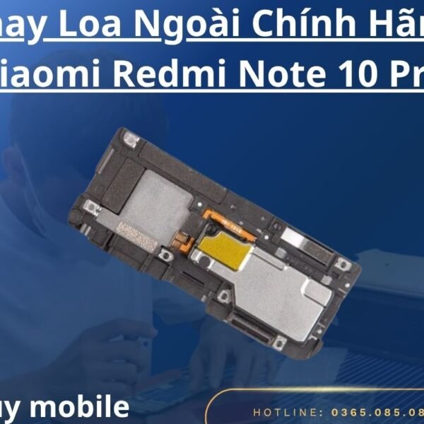 Thay Loa Ngoài Chính Hãng Xiaomi Redmi Note 10 Pro