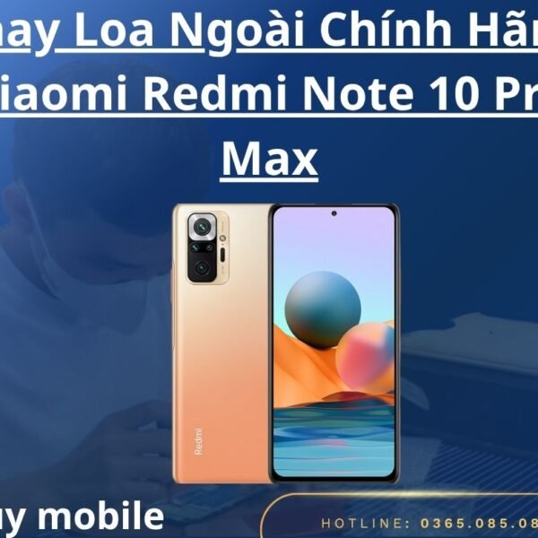 Thay Loa Ngoài Chính Hãng Xiaomi Redmi Note 10 Pro Max