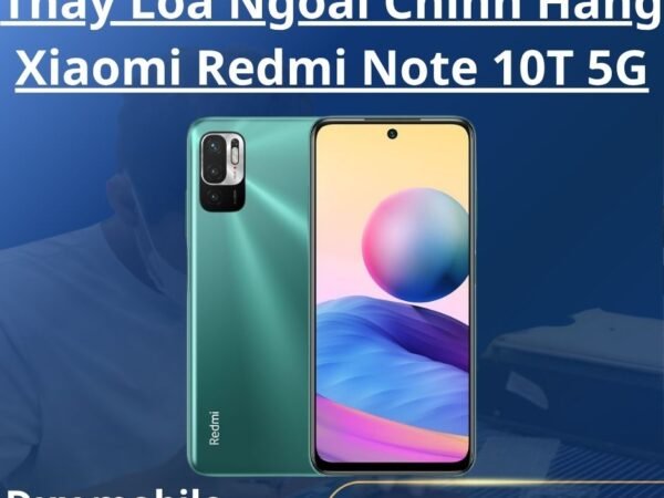 Thay Loa Ngoài Chính Hãng Xiaomi Redmi Note 10T 5G