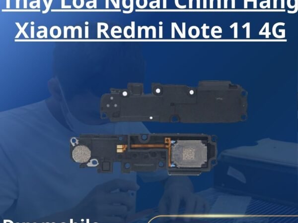 Thay Loa Ngoài Chính Hãng Xiaomi Redmi Note 11 4G