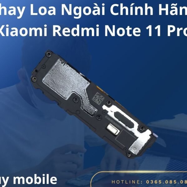 Thay Loa Ngoài Chính Hãng Xiaomi Redmi Note 11 Pro