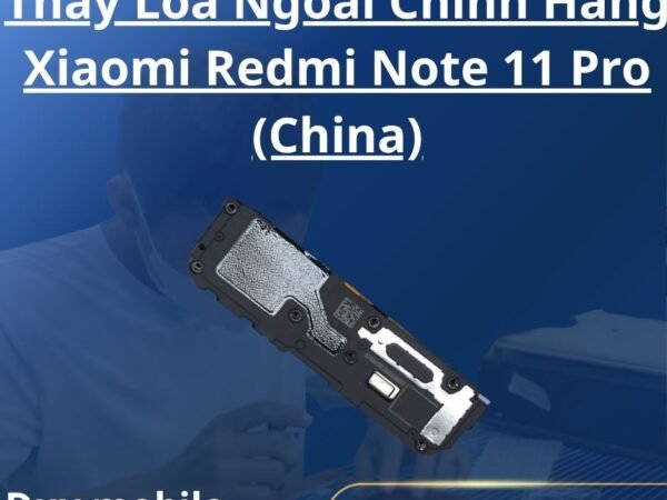 Thay Loa Ngoài Chính Hãng Xiaomi Redmi Note 11 Pro (China)