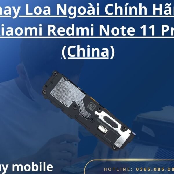 Thay Loa Ngoài Chính Hãng Xiaomi Redmi Note 11 Pro (China)