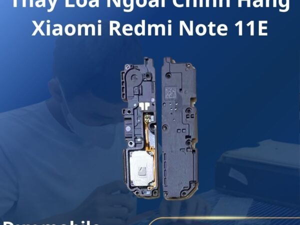 Thay Loa Ngoài Chính Hãng Xiaomi Redmi Note 11E