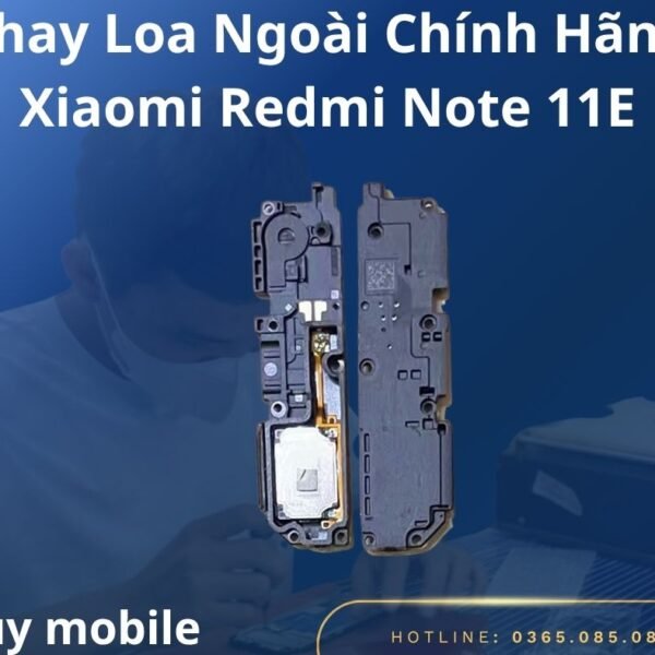 Thay Loa Ngoài Chính Hãng Xiaomi Redmi Note 11E