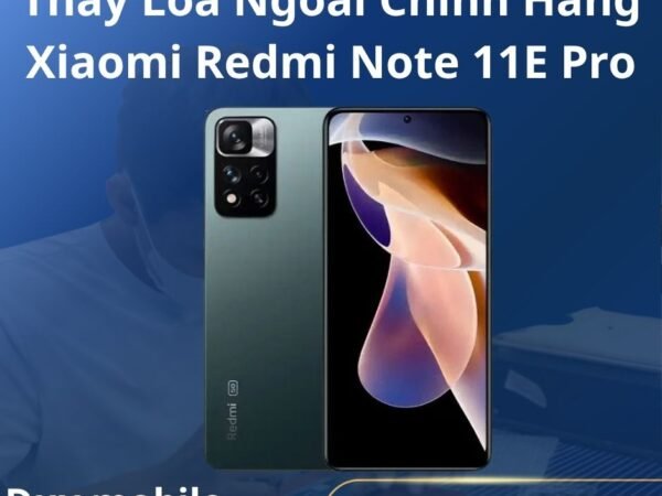 Thay Loa Ngoài Chính Hãng Xiaomi Redmi Note 11E Pro