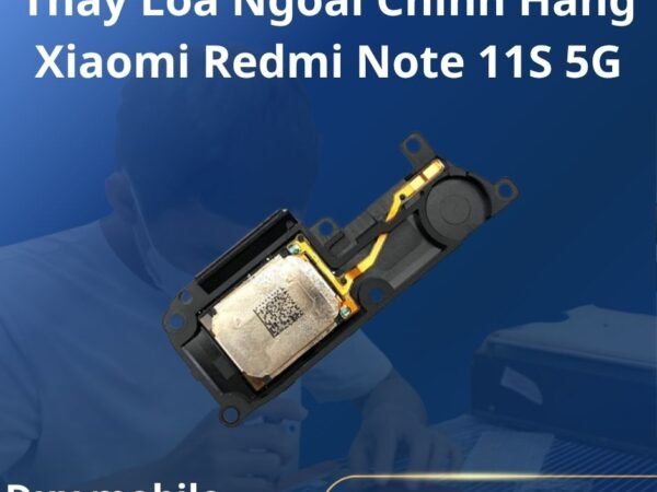 Thay Loa Ngoài Chính Hãng Xiaomi Redmi Note 11S 5G