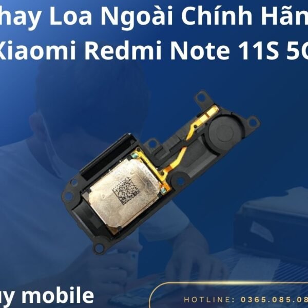 Thay Loa Ngoài Chính Hãng Xiaomi Redmi Note 11S 5G
