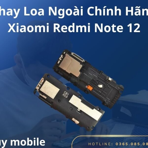 Thay Loa Ngoài Chính Hãng Xiaomi Redmi Note 12