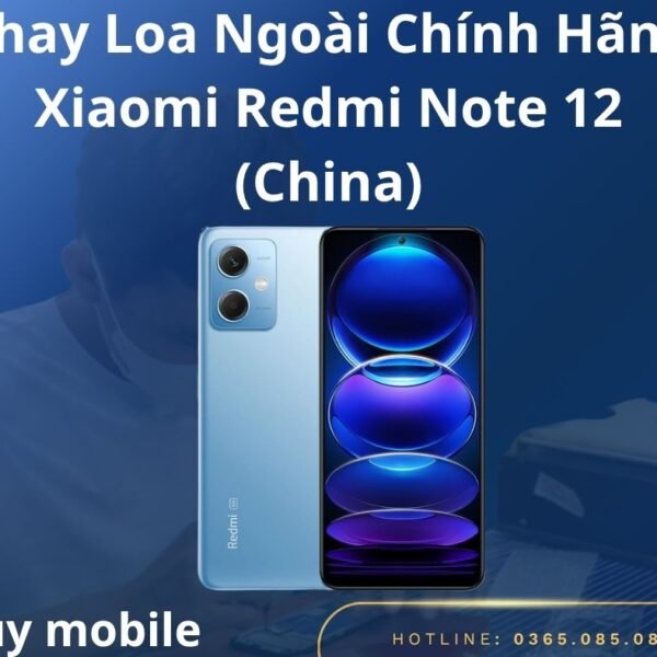 Thay Loa Ngoài Chính Hãng Xiaomi Redmi Note 12 (China)