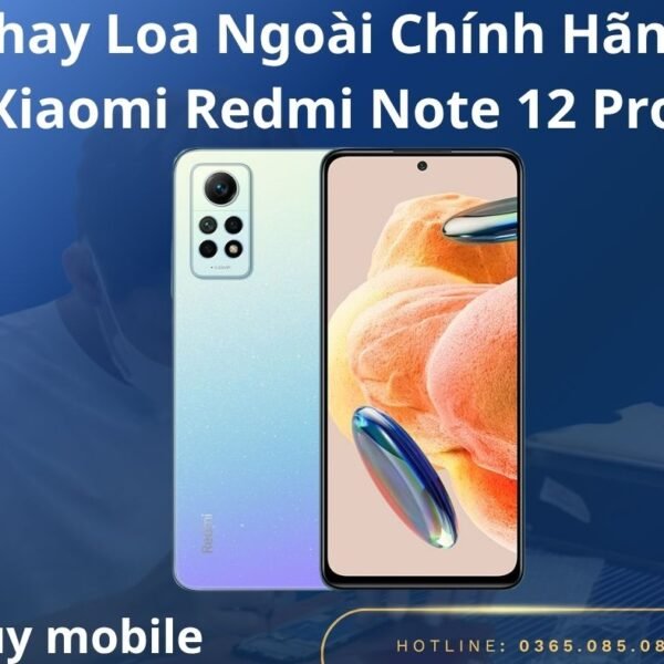 Thay Loa Ngoài Chính Hãng Xiaomi Redmi Note 12 Pro