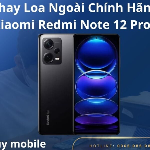 Thay Loa Ngoài Chính Hãng Xiaomi Redmi Note 12 Pro+