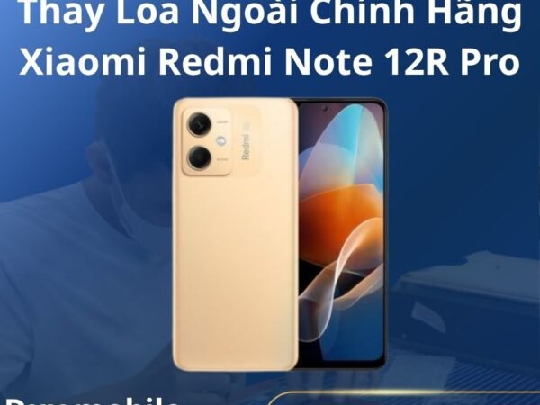 Thay Loa Ngoài Chính Hãng Xiaomi Redmi Note 12R Pro