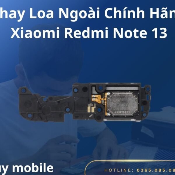 Thay Loa Ngoài Chính Hãng Xiaomi Redmi Note 13