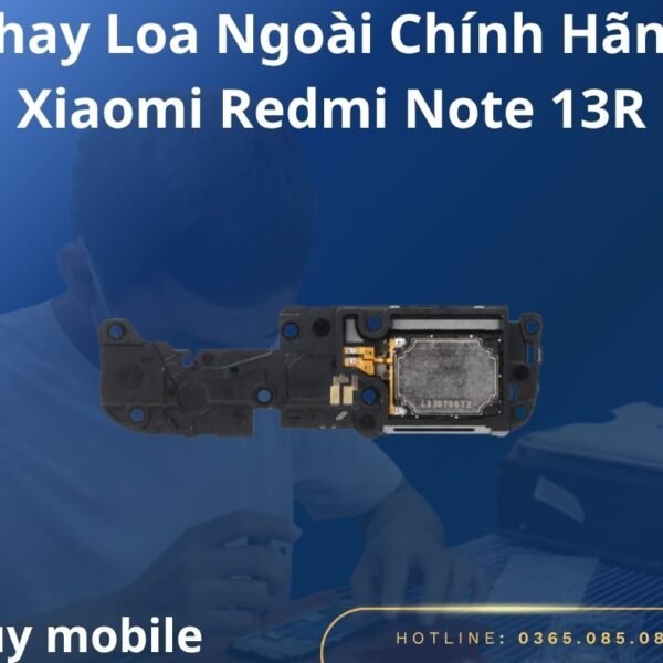 Thay Loa Ngoài Chính Hãng Xiaomi Redmi Note 13R