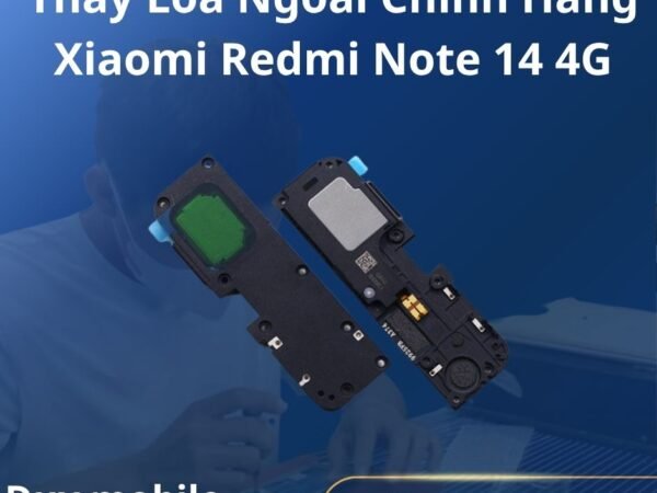 Thay Loa Ngoài Chính Hãng Xiaomi Redmi Note 14 4G