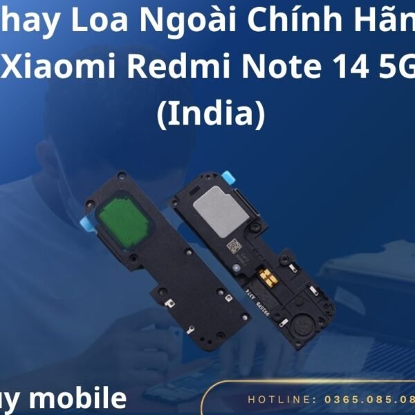 Thay Loa Ngoài Chính Hãng Xiaomi Redmi Note 14 5G (India)