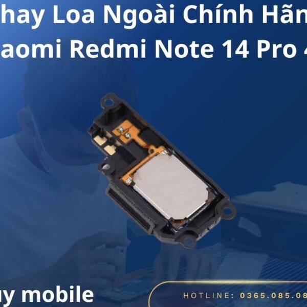 Thay Loa Ngoài Chính Hãng Xiaomi Redmi Note 14 Pro 4G
