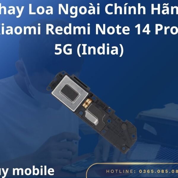 Thay Loa Ngoài Chính Hãng Xiaomi Redmi Note 14 Pro+ 5G (India)