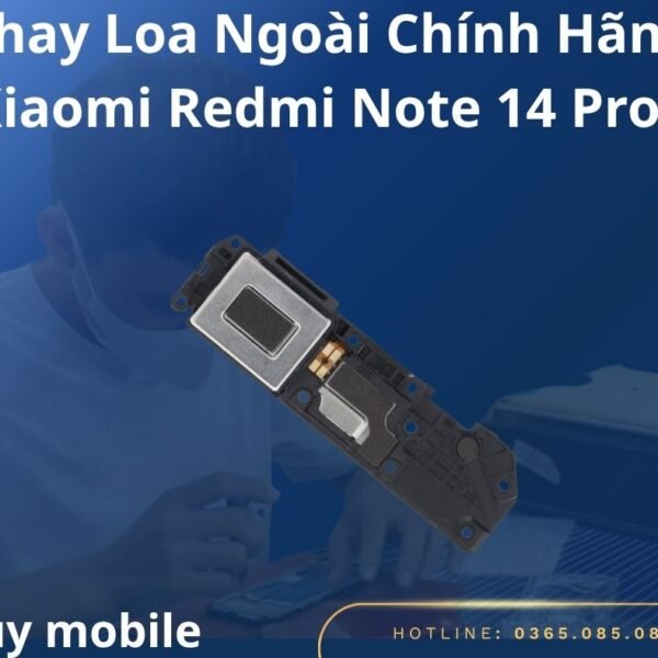 Thay Loa Ngoài Chính Hãng Xiaomi Redmi Note 14 Pro+