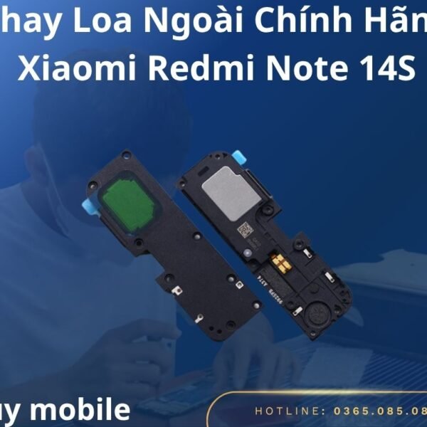 Thay Loa Ngoài Chính Hãng Xiaomi Redmi Note 14S