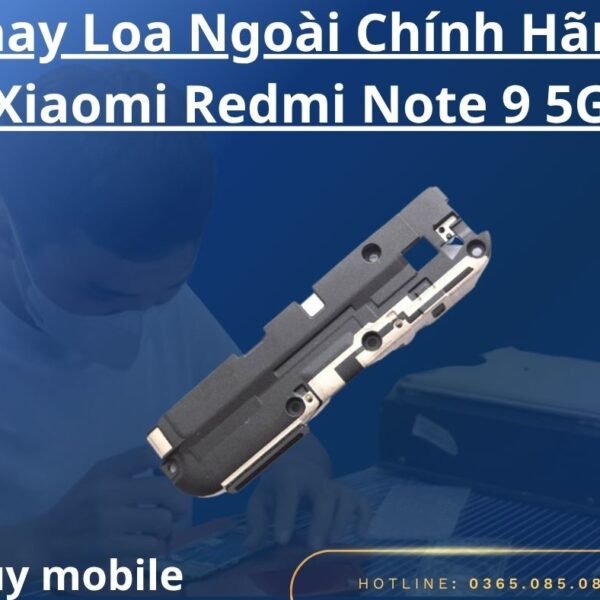 Thay Loa Ngoài Chính Hãng Xiaomi Redmi Note 9 5G