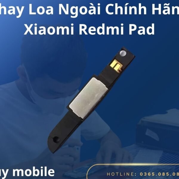 Thay Loa Ngoài Chính Hãng Xiaomi Redmi Pad