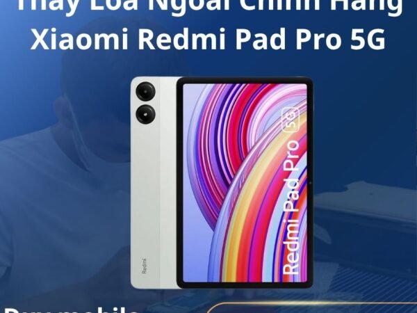 Thay Loa Ngoài Chính Hãng Xiaomi Redmi Pad Pro 5G