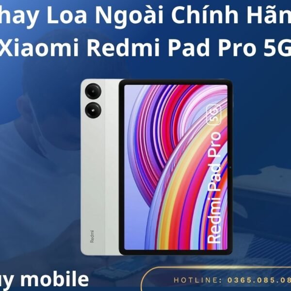 Thay Loa Ngoài Chính Hãng Xiaomi Redmi Pad Pro 5G