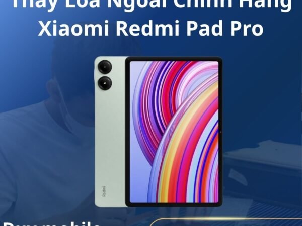 Thay Loa Ngoài Chính Hãng Xiaomi Redmi Pad Pro