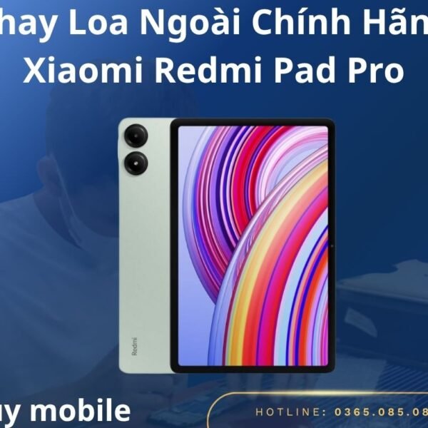 Thay Loa Ngoài Chính Hãng Xiaomi Redmi Pad Pro