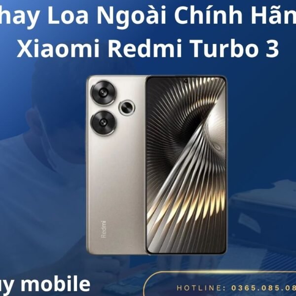 Thay Loa Ngoài Chính Hãng Xiaomi Redmi Turbo 3