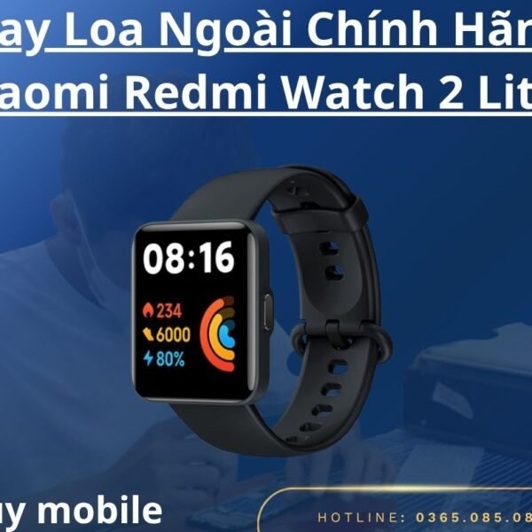 Thay Loa Ngoài Chính Hãng Xiaomi Redmi Watch 2 Lite