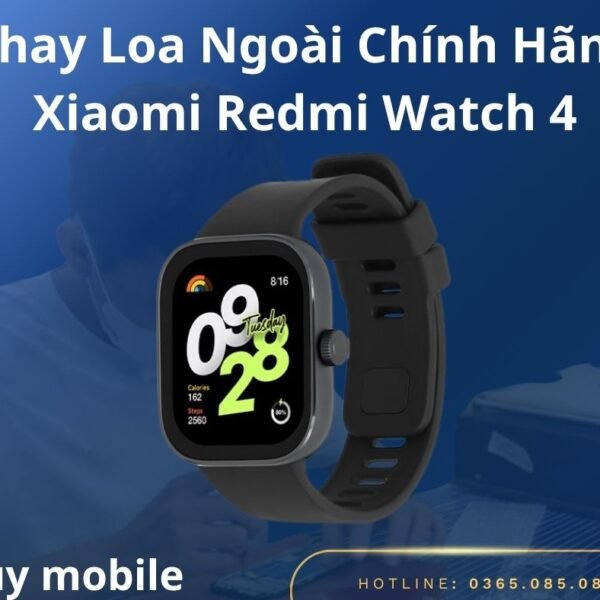 Thay Loa Ngoài Chính Hãng Xiaomi Redmi Watch 4