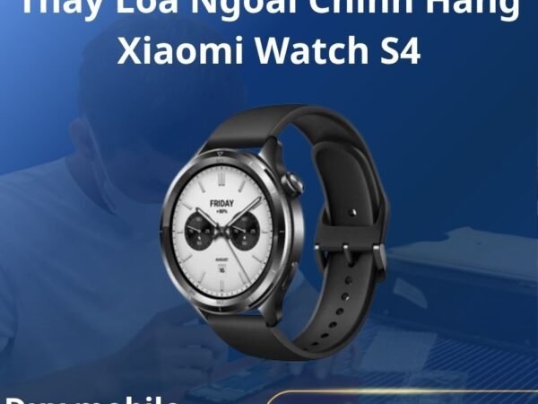 Thay Loa Ngoài Chính Hãng Xiaomi Watch S4