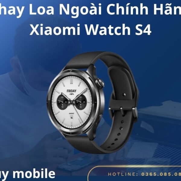 Thay Loa Ngoài Chính Hãng Xiaomi Watch S4