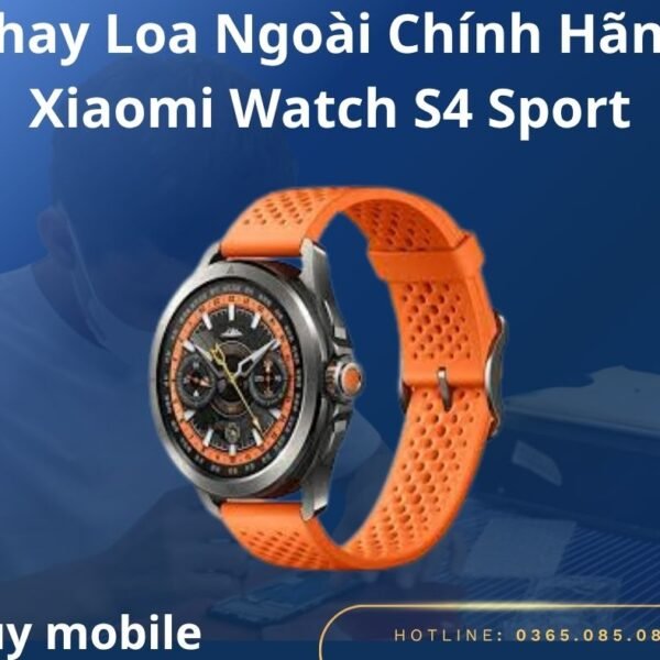 Thay Loa Ngoài Chính Hãng Xiaomi Watch S4 Sport