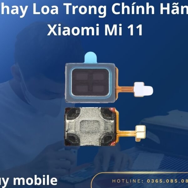 Thay Loa Trong Chính Hãng Xiaomi Mi 11