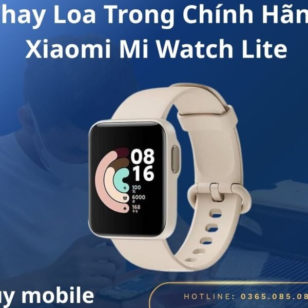 Thay Loa Trong Chính Hãng Xiaomi Mi Watch Lite