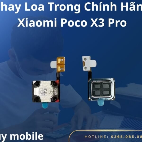 Thay Loa Trong Chính Hãng Xiaomi Poco X3 Pro