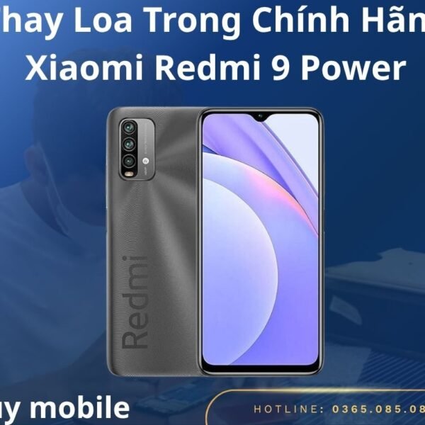 Thay Loa Trong Chính Hãng Xiaomi Redmi 9 Power
