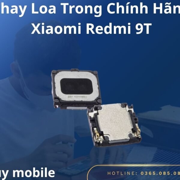 Thay Loa Trong Chính Hãng Xiaomi Redmi 9T