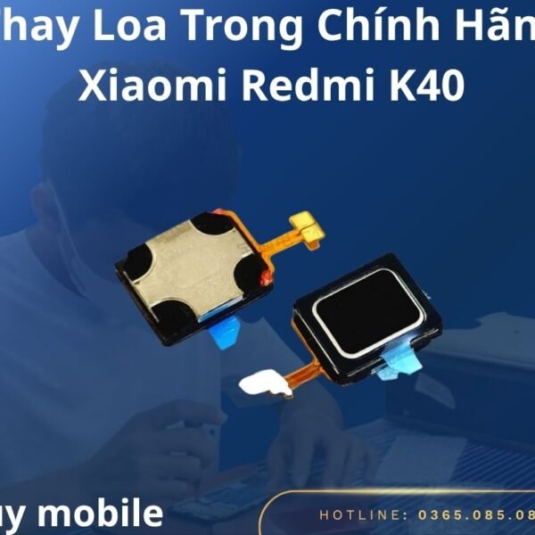 Thay Loa Trong Chính Hãng Xiaomi Redmi K40
