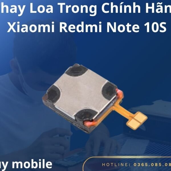 Thay Loa Trong Chính Hãng Xiaomi Redmi Note 10S