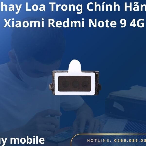 Thay Loa Trong Chính Hãng Xiaomi Redmi Note 9 4G