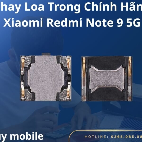 Thay Loa Trong Chính Hãng Xiaomi Redmi Note 9 5G